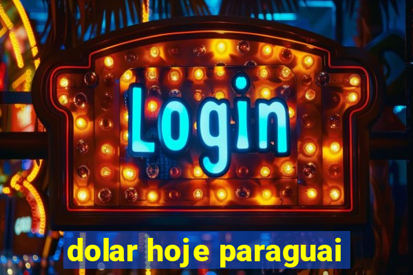 dolar hoje paraguai